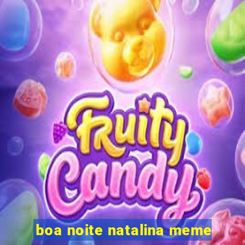 boa noite natalina meme